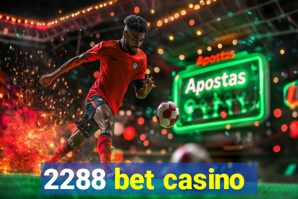 2288 bet casino